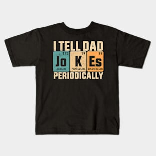 I Tell Dad Jokes Periodically Funny Dad Fathers Day Kids T-Shirt